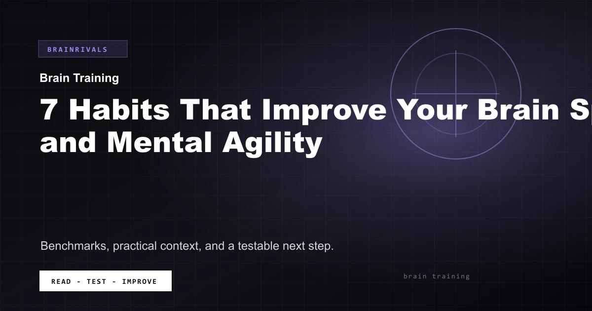 7 Habits That Improve Your Brain Speed and Mental Agility BrainRivals visual guide